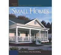 Small Homes: Design Ideas for Great American Houses (Great Houses Series)