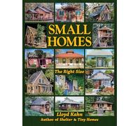 Small Homes: The Right Size (The Shelter Library of Building Books)