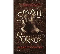 Small Horrors: A Collection of Fifty Creepy Stories