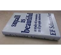 Small is Beautiful: A Study of Economics as if People Mattered
