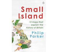 Small Island: 12 Maps That Explain The History of Britain