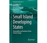 Small Island Developing States: Vulnerability and Resilience Under Climate Change: 9 (The World of Small States, 9)