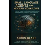 Small Language Agents for Modern Workflows: Deploy and Optimize On-Device NLP Models for Interactive and Multi-Agent Systems (Small Language AI Series)