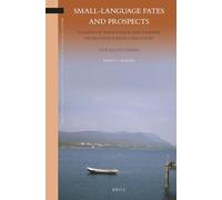 Small-Language Fates and Prospects: Lessons of Persistence and Change from Endangered Languages: Collected Essays: 6 (Brill's Studies in Language, Cognition and Culture)