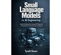 Small Language Models for AI Engineering: Hands-On Training, Fine-Tuning, DPO Alignment, Colab Workflows, and Private On-Device Deployment