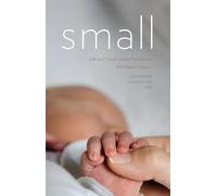 Small: Life and Death on the Front Lines of Pediatric Surgery