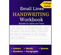 Small Lines Handwriting Workbook Suitable for Adults and Teens: Improve Print Penmanship by Tracing Letters, Words, Sentences and Paragraphs!