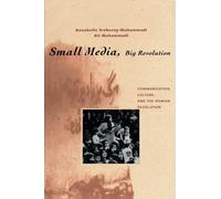 Small Media, Big Revolution: Communication, Culture, and the Iranian Revolution