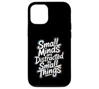 Small Minds Are Distracted By Small Things - Motivational Case for iPhone 12/12 Pro