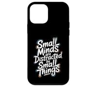 Small Minds Are Distracted By Small Things - Motivational Case for iPhone 12 mini
