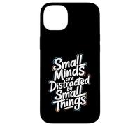 Small Minds Are Distracted By Small Things - Motivational Case for iPhone 14 Plus