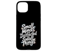 Small Minds Are Distracted By Small Things - Motivational Case for iPhone 15 Plus