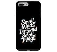 Small Minds Are Distracted By Small Things - Motivational Case for iPhone 7 Plus/8 Plus
