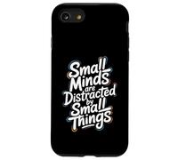 Small Minds Are Distracted By Small Things - Motivational Case for iPhone SE (2020) / 7/8