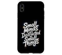 Small Minds Are Distracted By Small Things - Motivational Case for iPhone XS Max