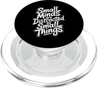 Small Minds Are Distracted By Small Things - Motivational PopSockets PopGrip for MagSafe