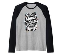 Small Minds are Distracted by Small Things - Motivational Raglan Baseball Tee