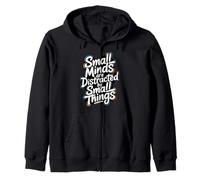 Small Minds Are Distracted By Small Things - Motivational Zip Hoodie