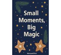 Small Moments,Big Magic: Gift For You.Christmas Gift.Ideas Live Here.Your Story Starts Here.Your Space To Write