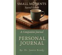 SMALL MOMENTS Sacred Echoes: Companion Journal - PERSONAL JOURNAL