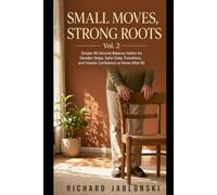 Small Moves, Strong Roots Vol. 2: Simple 30-Second Balance Habits for Steadier Steps, Safer Daily Transitions, and Greater Confidence at Home After 60 (Your Personal Health)