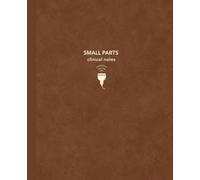 Small Parts Clinical Notes: Ultrasound Clinical Notebook for Sonography Students | 7.5 x 9.25 | 150 Cream College-Ruled Pages with Date & Topic | Clinical Core Collection - Chestnut Edition