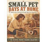 Small Pet Days at Home: Bold & Easy Coloring for People Who Love Small Pets (The Faithful Friends Coloring Collection)