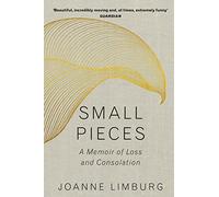 Small Pieces: A Memoir of Loss and Consolation