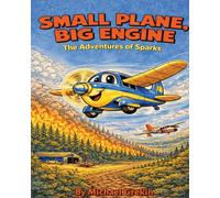Small Plane Big Engine: The Adventures of Sparks