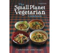 Small Planet Vegetarian Cookbook, The: Planet-friendly global mezze