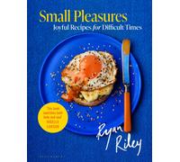 Small Pleasures : Joyful Recipes for Difficult Times