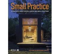 Small Practice: A practical guide for solo, micro and small practices