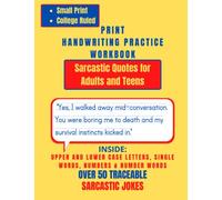 Small Print/College-Ruled Print Handwriting Practice Workbook for Adults and Teens: Improve your Print Penmanship with 55 Sarcastic Jokes/Quotes for ... Number Words, and Short Word Tracing Pages!