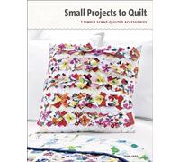 Small Projects to Quilt: 7 Simple Scrap-Quilted Accessories (Threads Selects)