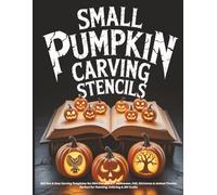 Small Pumpkin Carving Stencils: 160 Fun & Easy Carving Templates for Mini Pumpkins | Halloween, Fall, Christmas & Animal Themes | Perfect for Painting, Coloring & DIY Crafts (Pumpkin Stencils Books)