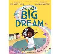 Small’s Big Dream: An inspiring and magical story about dreaming big, from the winner of the 2021 Costa Children’s Book Award