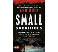 Small Sacrifices: A True Story of Passion And Murder: The Shocking True Crime Case of Diane Downs (Signet)