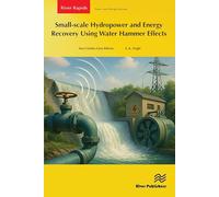 Small-scale Hydropower and Energy Recovery Using Water Hammer Effect (River Publishers Series in Power and Energy Systems)