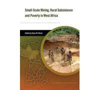 Small Scale Mining, Rural Subsistence, and Poverty in West Africa