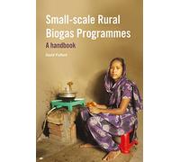 Small-scale Rural Biogas Programmes: A handbook