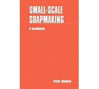 Small-scale Soapmaking: A handbook