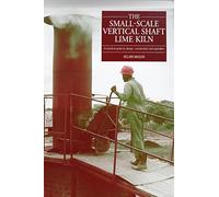 Small Scale Vertical Shaft Lime Kiln: A practical guide to design, construction and operation