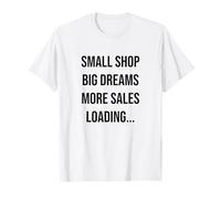 Small Shop Big Dreams More Sales Loading...Stay Motivated T-Shirt