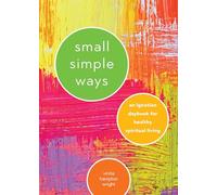 Small Simple Ways: An Ignatian Daybook for Healthy Spiritual Living