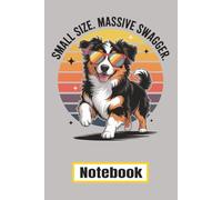 Small Size. Massive Swagger.: A 120-Page Narrow Ruled Notebook Featuring a Cool Mini American Shepherd with Sunglasses