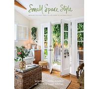 Small Spaces Style: Because You Don't Have to Live Large to Live Beautifully