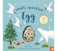 Small, Speckled Egg: A fact-filled picture book about the life cycle of a bird, with fold-out migration map of the world (ages 4-8) (Start Small, Think Big)