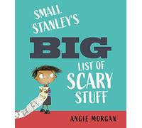 Small Stanley's Big List of Scary Stuff