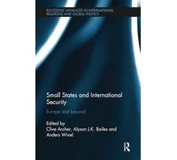 Small States and International Security: Europe and Beyond (Routledge Advances in International Relations and Global Politics)