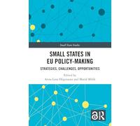 Small States in EU Policy-Making: Strategies, Challenges, Opportunities (Small State Studies)